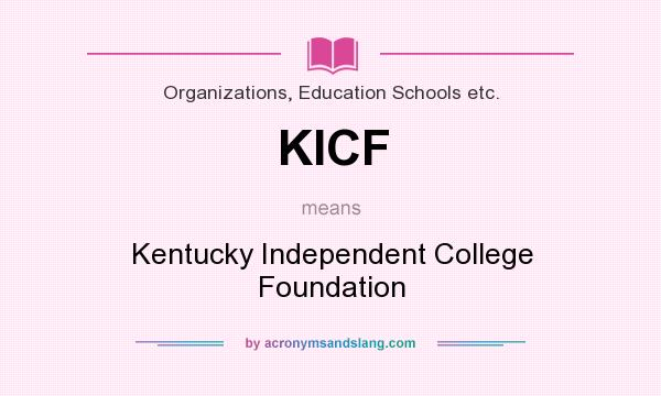 What does KICF mean? It stands for Kentucky Independent College Foundation
