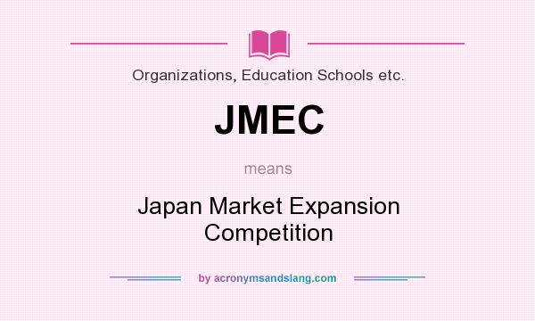 What does JMEC mean? It stands for Japan Market Expansion Competition