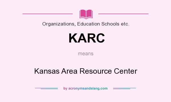 What does KARC mean? It stands for Kansas Area Resource Center