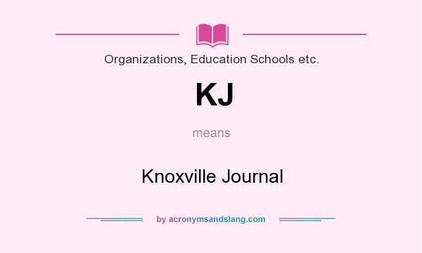 What does KJ mean? It stands for Knoxville Journal