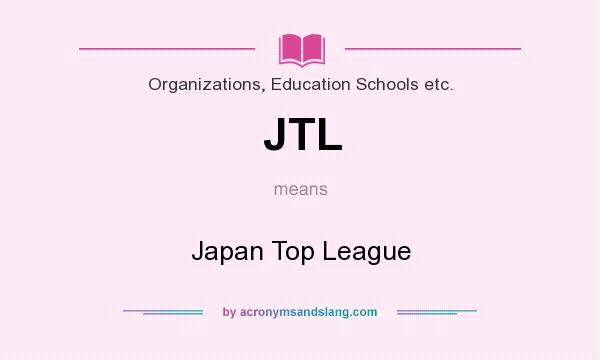 What does JTL mean? It stands for Japan Top League