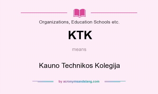 What does KTK mean? It stands for Kauno Technikos Kolegija