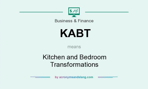 What does KABT mean? It stands for Kitchen and Bedroom Transformations