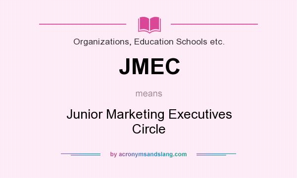 What does JMEC mean? It stands for Junior Marketing Executives Circle