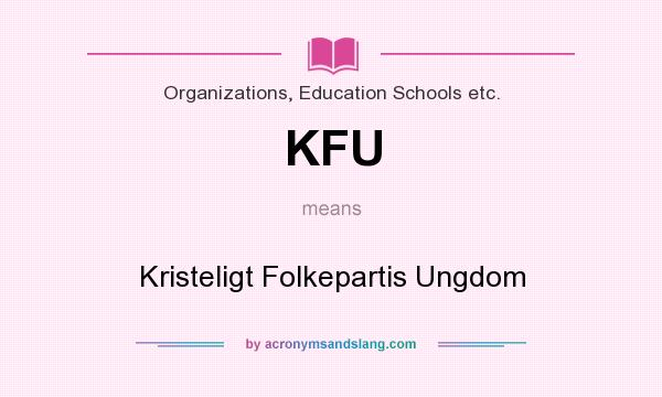 What does KFU mean? It stands for Kristeligt Folkepartis Ungdom
