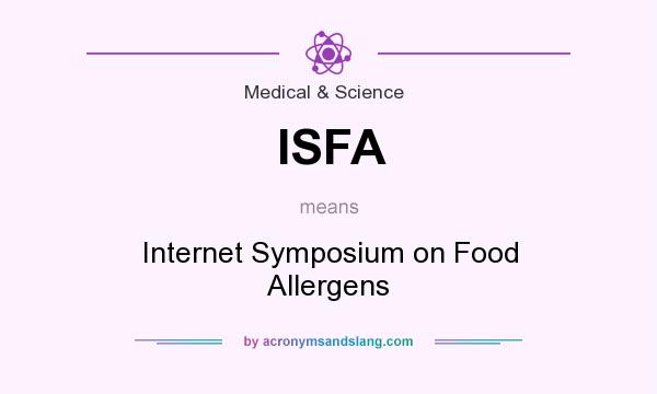 What does ISFA mean? It stands for Internet Symposium on Food Allergens