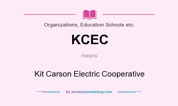 What does KCEC mean? It stands for Kit Carson Electric Cooperative