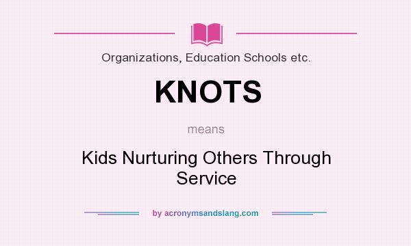 What does KNOTS mean? It stands for Kids Nurturing Others Through Service