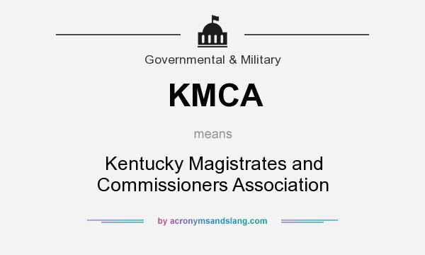 What does KMCA mean? It stands for Kentucky Magistrates and Commissioners Association