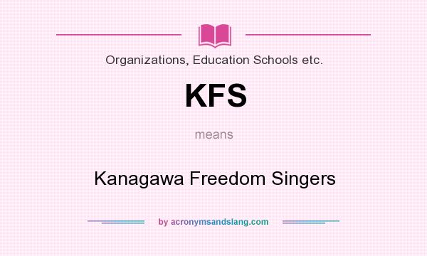 What does KFS mean? It stands for Kanagawa Freedom Singers
