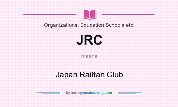 What does JRC mean? It stands for Japan Railfan Club