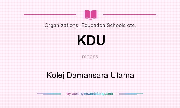 What does KDU mean? It stands for Kolej Damansara Utama