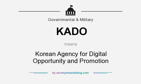 What does KADO mean? It stands for Korean Agency for Digital Opportunity and Promotion