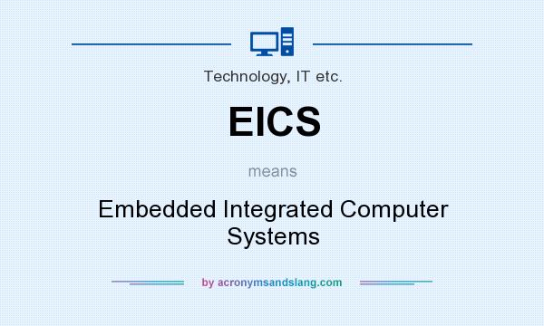 What does EICS mean? It stands for Embedded Integrated Computer Systems