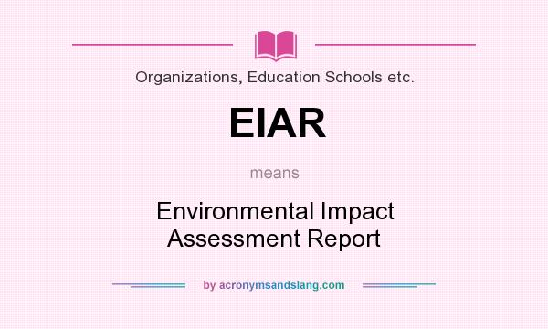What does EIAR mean? It stands for Environmental Impact Assessment Report