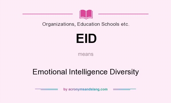 What does EID mean? It stands for Emotional Intelligence Diversity