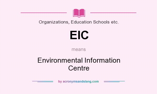 What does EIC mean? It stands for Environmental Information Centre