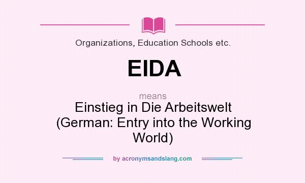 What does EIDA mean? It stands for Einstieg in Die Arbeitswelt (German: Entry into the Working World)