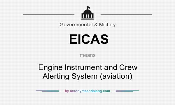 What does EICAS mean? It stands for Engine Instrument and Crew Alerting System (aviation)