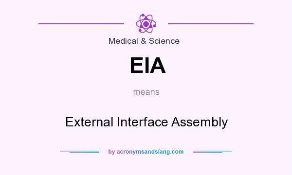 What does EIA mean? It stands for External Interface Assembly