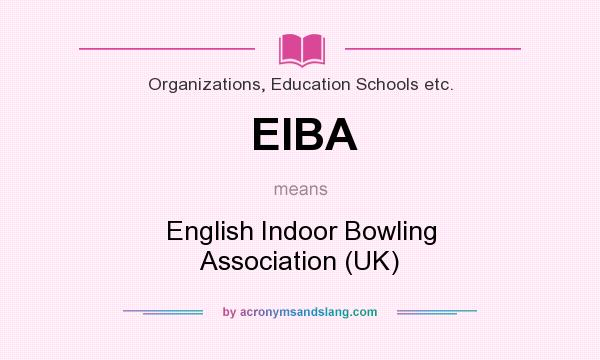 What does EIBA mean? It stands for English Indoor Bowling Association (UK)