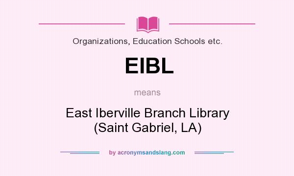 What does EIBL mean? It stands for East Iberville Branch Library (Saint Gabriel, LA)