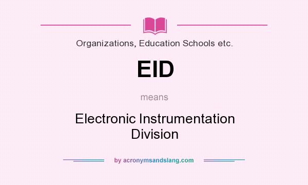 What does EID mean? It stands for Electronic Instrumentation Division