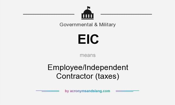 What does EIC mean? It stands for Employee/Independent Contractor (taxes)