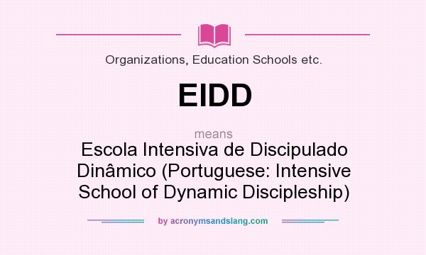 What does EIDD mean? It stands for Escola Intensiva de Discipulado Dinâmico (Portuguese: Intensive School of Dynamic Discipleship)