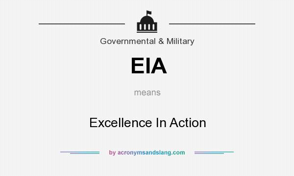 What does EIA mean? It stands for Excellence In Action