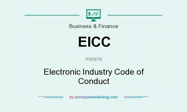 What does EICC mean? It stands for Electronic Industry Code of Conduct