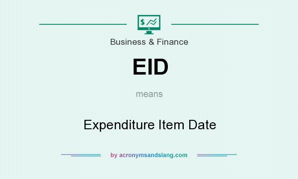 What does EID mean? It stands for Expenditure Item Date