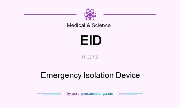 What does EID mean? It stands for Emergency Isolation Device