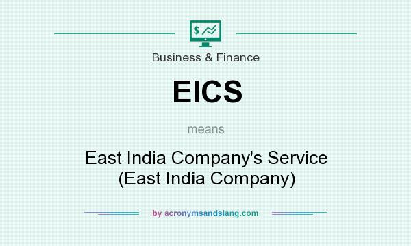 What does EICS mean? It stands for East India Company`s Service (East India Company)