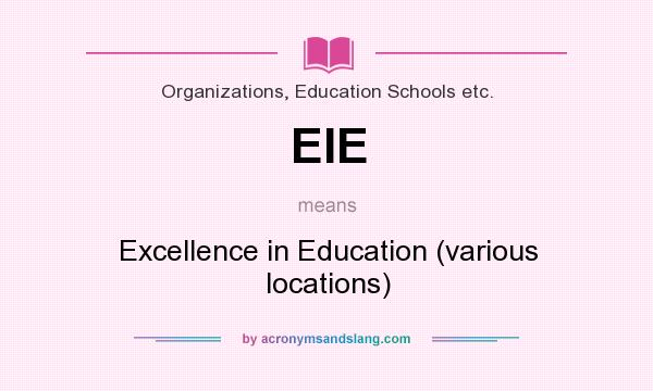 What does EIE mean? It stands for Excellence in Education (various locations)