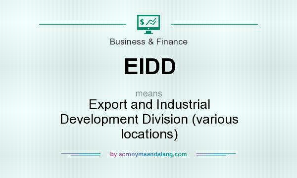 What does EIDD mean? It stands for Export and Industrial Development Division (various locations)