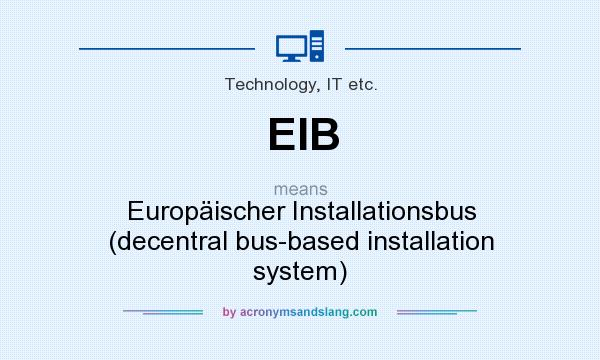 What does EIB mean? It stands for Europäischer Installationsbus (decentral bus-based installation system)