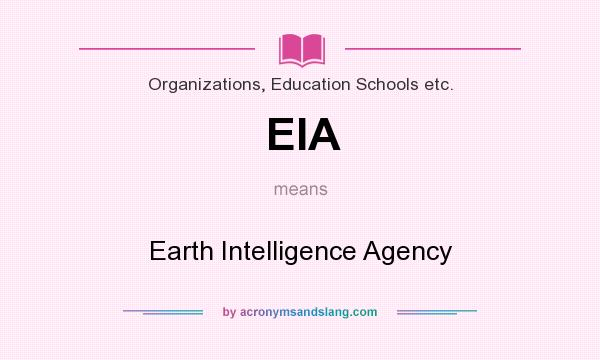 What does EIA mean? It stands for Earth Intelligence Agency