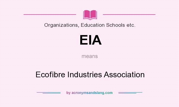 What does EIA mean? It stands for Ecofibre Industries Association