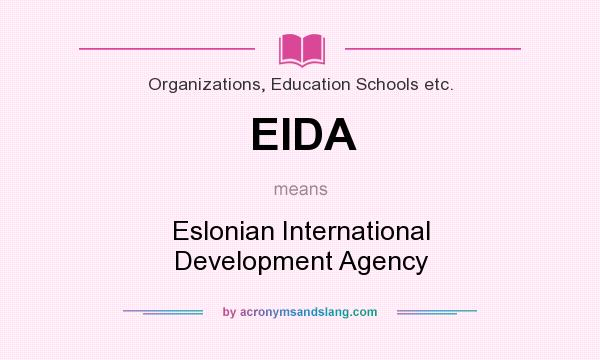 What does EIDA mean? It stands for Eslonian International Development Agency