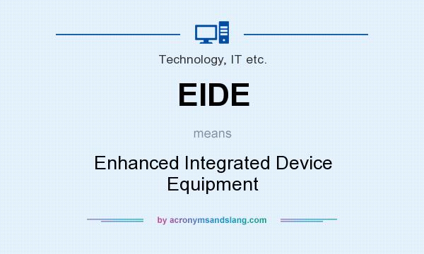 What does EIDE mean? It stands for Enhanced Integrated Device Equipment