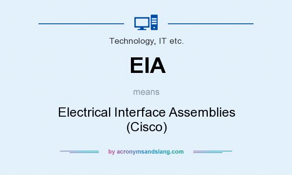 What does EIA mean? It stands for Electrical Interface Assemblies (Cisco)