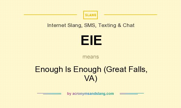What does EIE mean? It stands for Enough Is Enough (Great Falls, VA)