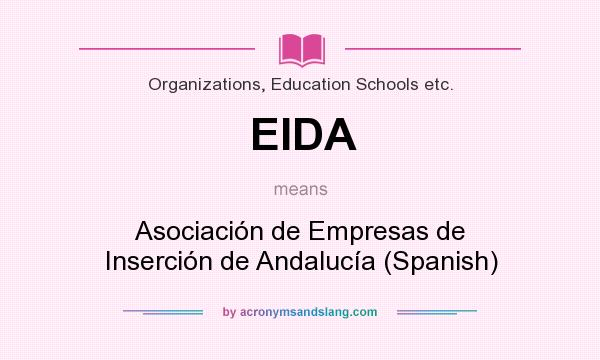 What does EIDA mean? It stands for Asociación de Empresas de Inserción de Andalucía (Spanish)