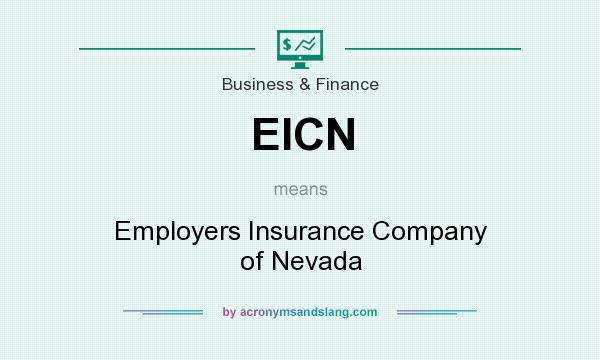 What does EICN mean? It stands for Employers Insurance Company of Nevada