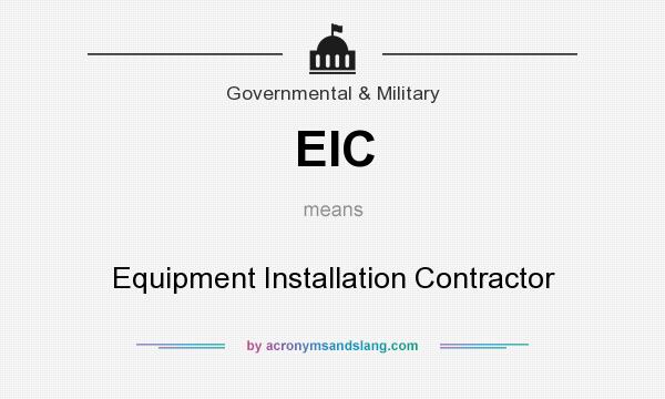 What does EIC mean? It stands for Equipment Installation Contractor