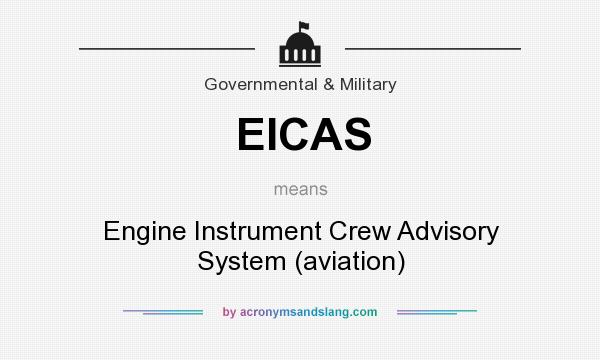 What does EICAS mean? It stands for Engine Instrument Crew Advisory System (aviation)