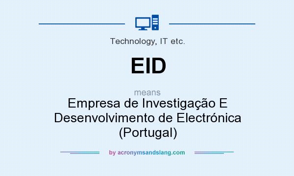 What does EID mean? It stands for Empresa de Investigação E Desenvolvimento de Electrónica (Portugal)