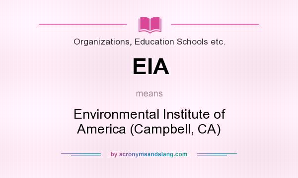 What does EIA mean? It stands for Environmental Institute of America (Campbell, CA)
