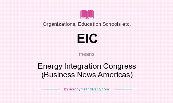 What does EIC mean? It stands for Energy Integration Congress (Business News Americas)